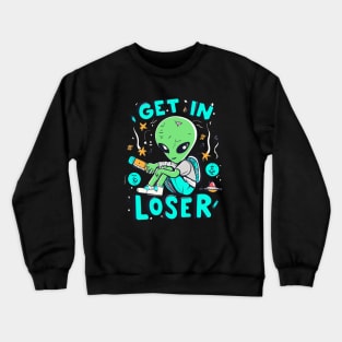 Get In Loser Alien UFO Funny Crewneck Sweatshirt